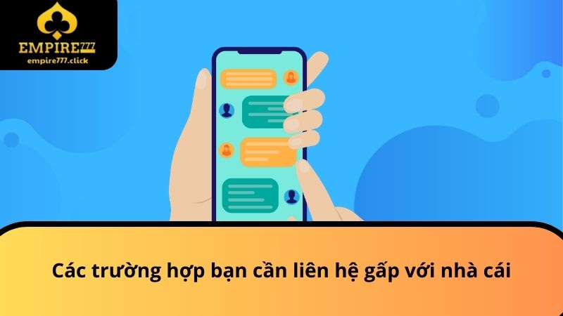 Liên Hệ EMPIRE777 - Cập Nhật Phương Pháp Liên Lạc Chuẩn 2 Các trường hợp bạn cần liên hệ gấp với nhà cái