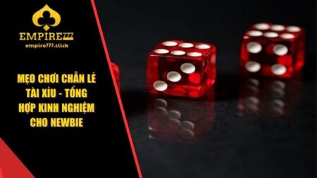 Mẹo Chơi Chẵn Lẻ Tài Xỉu - Tổng Hợp Kinh Nghiệm Cho Newbie 21 Mẹo chơi chẵn lẻ Tài Xỉu